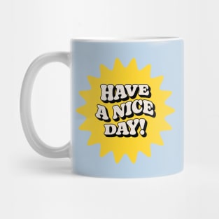 Have A Nice Day Mug